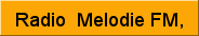 Radio Melodie FM 103.3 FM74 Rue Capois, Port-au-Prince, HaitiTelephone: 509-221-8567, 509-221-8568, 509-452-0428, 509-454-0126